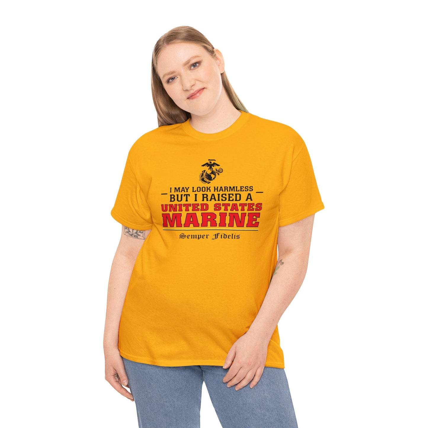 T-Shirt: I May Look Harmless but I Raised a US Marine
