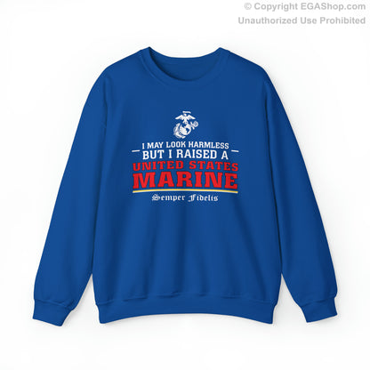 Sweatshirt: I May Look Harmless but I Raised a US Marine