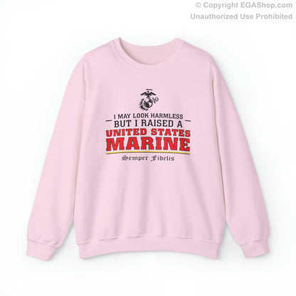Sweatshirt: I May Look Harmless but I Raised a US Marine
