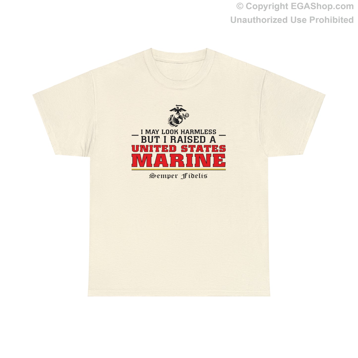 T-Shirt: I May Look Harmless but I Raised a US Marine