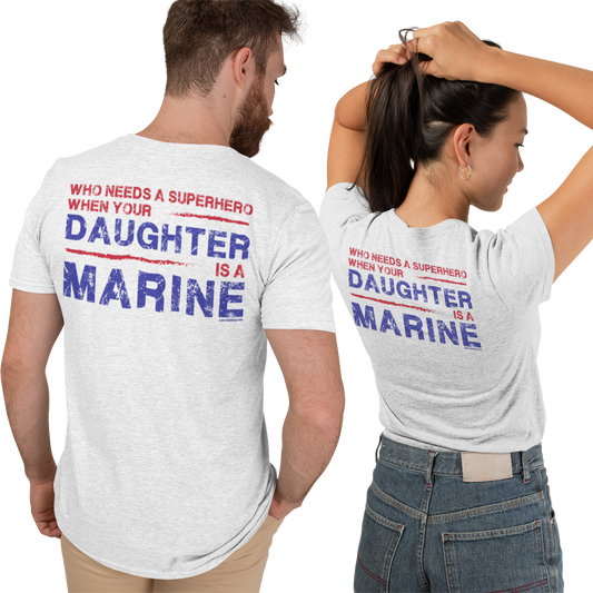 T-Shirt: Superhero, DAUGHTER is a Marine (color choices)