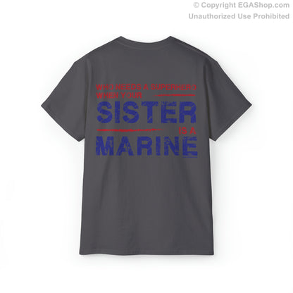 T-Shirt: Superhero, SISTER is a Marine (color choices)