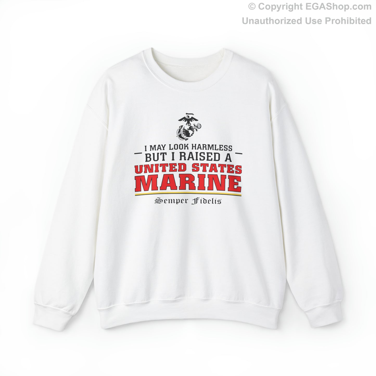 Sweatshirt: I May Look Harmless but I Raised a US Marine