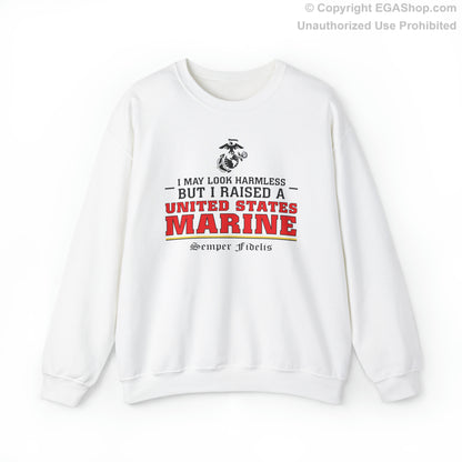 Sweatshirt: I May Look Harmless but I Raised a US Marine