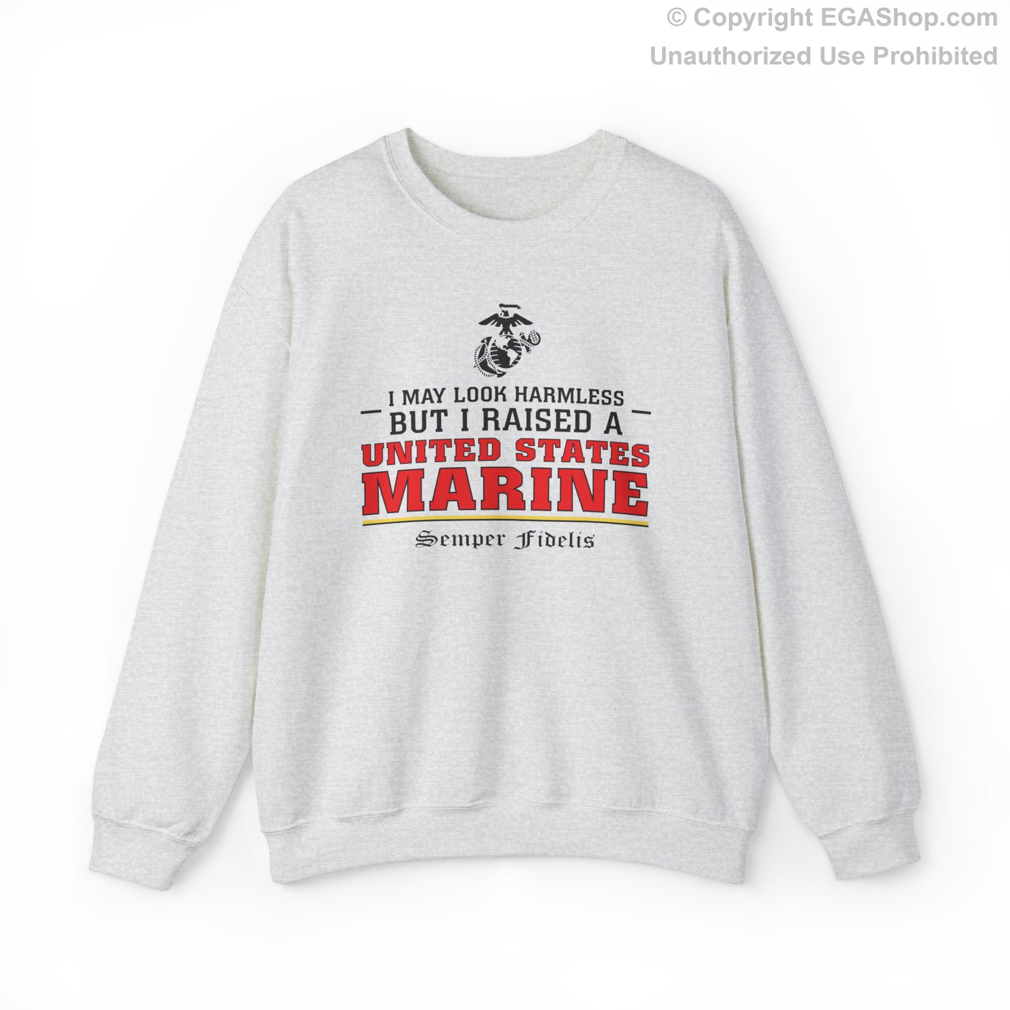 Sweatshirt: I May Look Harmless but I Raised a US Marine