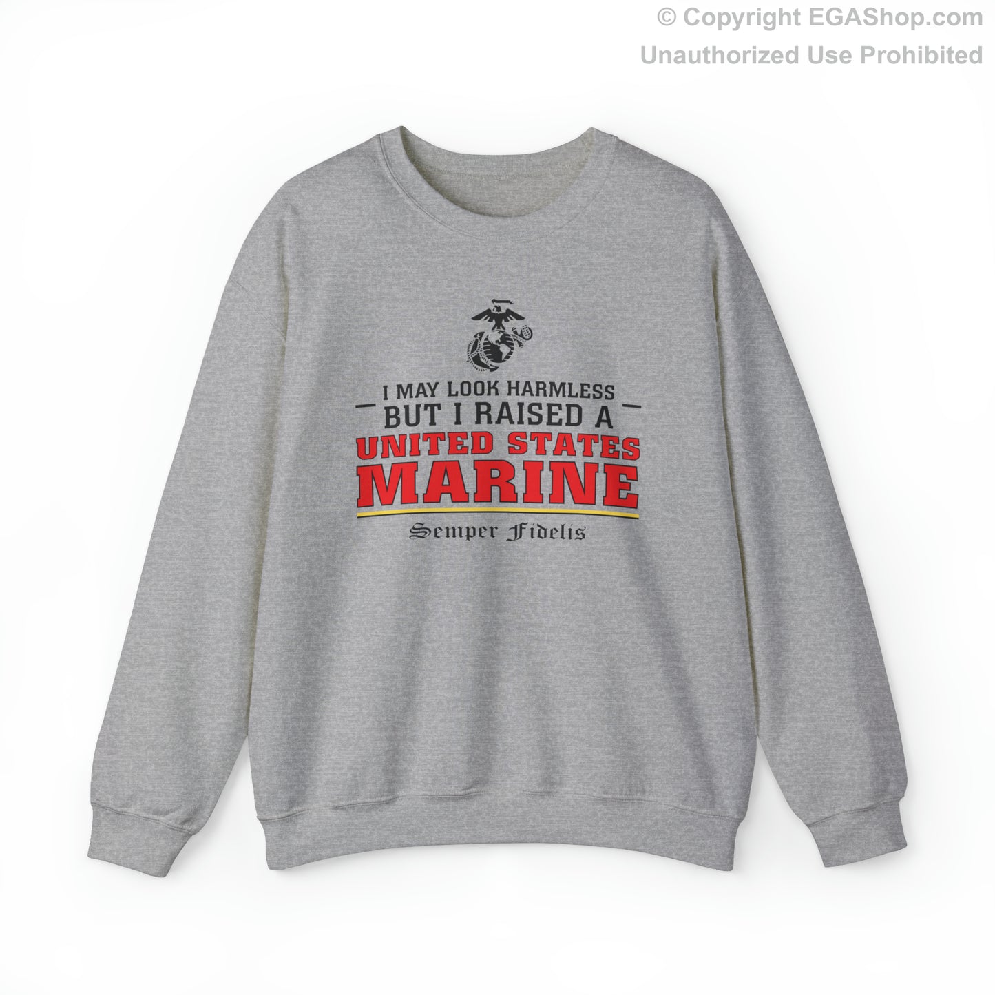 Sweatshirt: I May Look Harmless but I Raised a US Marine