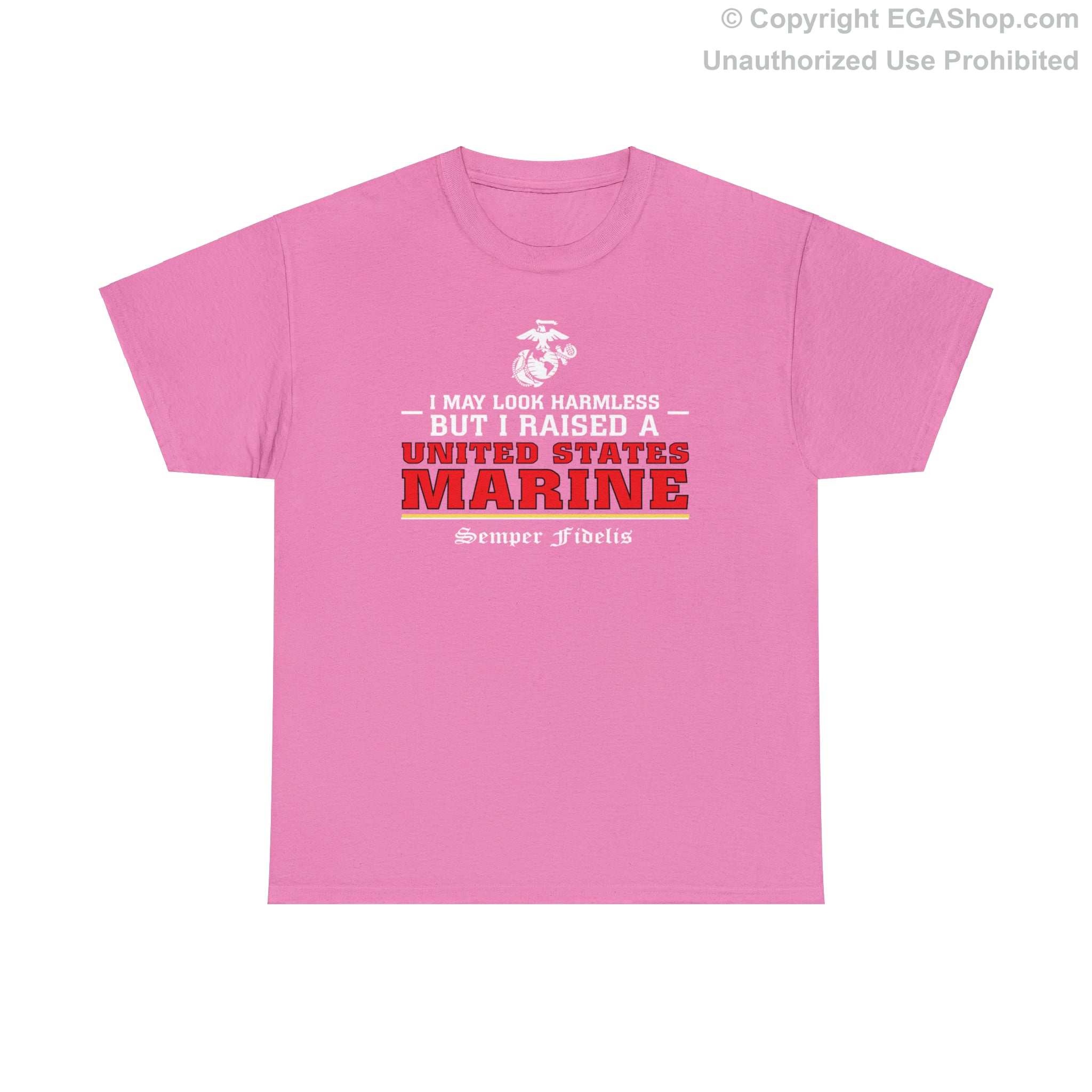 T Shirt I May Look Harmless but I Raised a US Marine The EGA