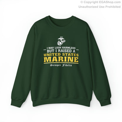 Sweatshirt: I May Look Harmless but I Raised a US Marine