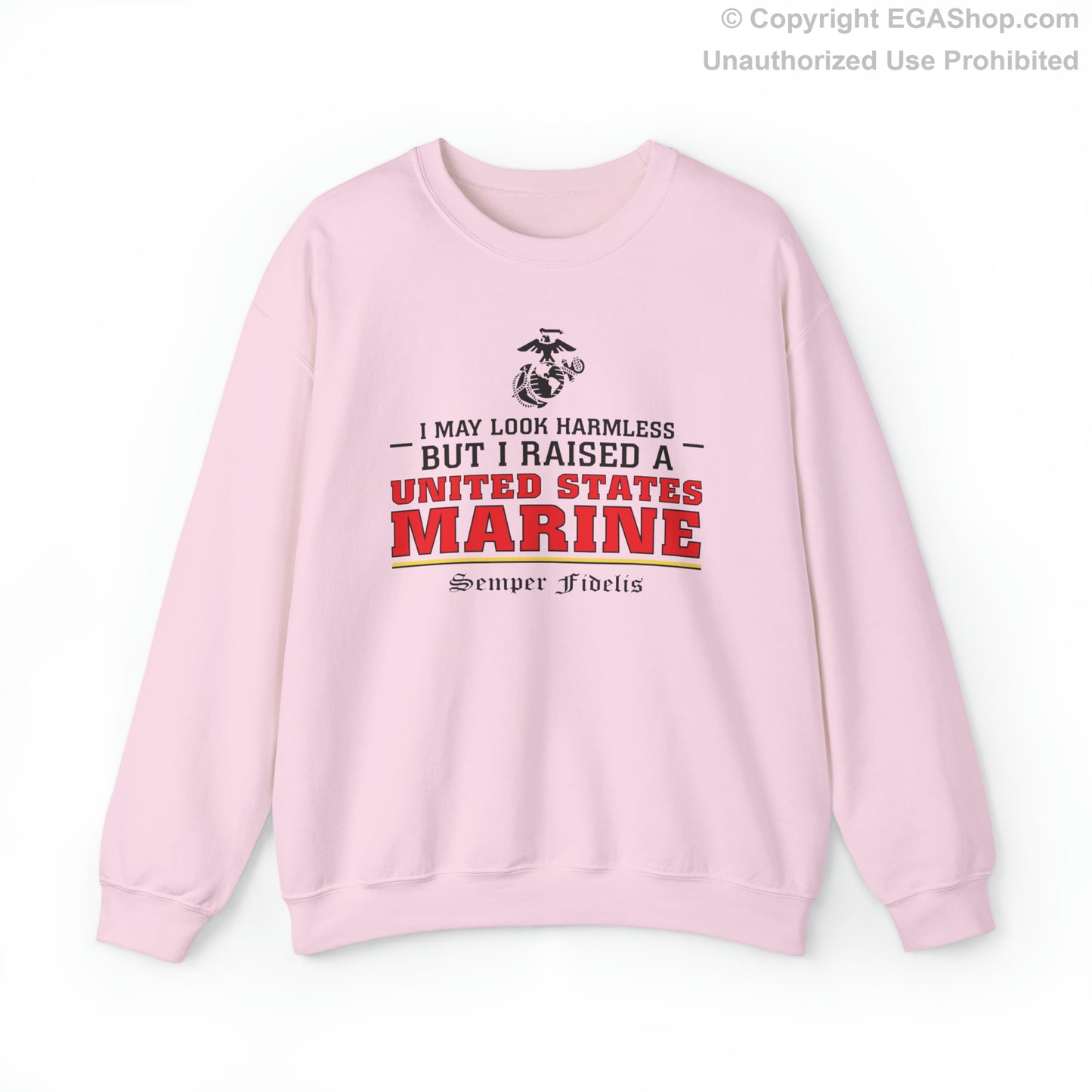 Sweatshirt: I May Look Harmless but I Raised a US Marine