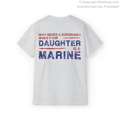 T-Shirt: Superhero, DAUGHTER is a Marine (color choices)