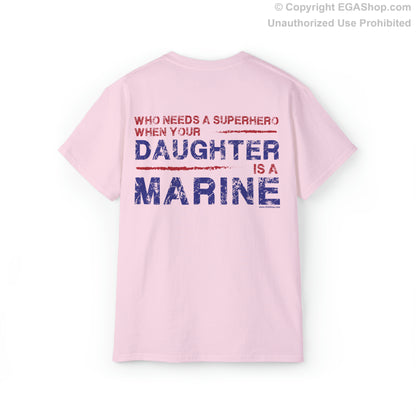 T-Shirt: Superhero, DAUGHTER is a Marine (color choices)