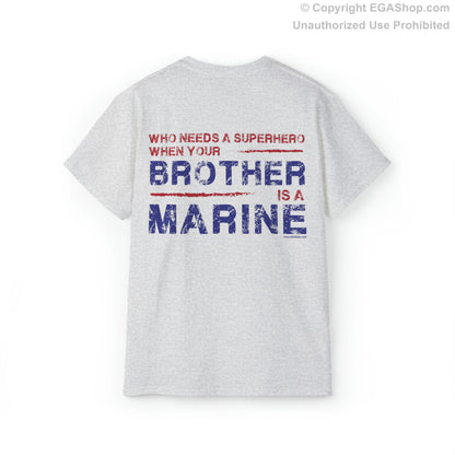 T-Shirt: Superhero, BROTHER is a Marine (color choices)