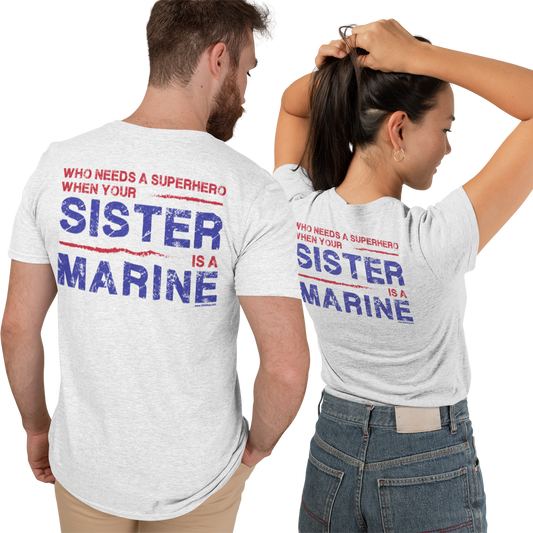 T-Shirt: Superhero, SISTER is a Marine (color choices)